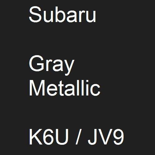 Subaru, Gray Metallic, K6U / JV9.